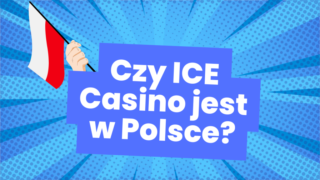 Czy ICE Casino jest w Polsce?